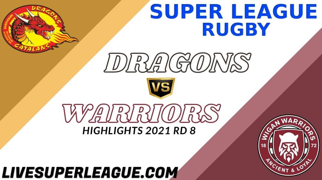 Catalans Dragons vs Wigan Warriors RD 8 Highlights 2021 Super League Rugby