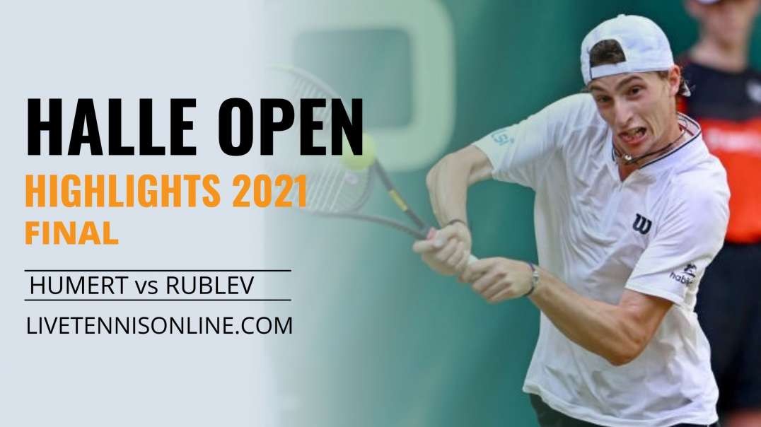 U. Humbert vs A. Rublev Final Highlights 2021 | Halle Open