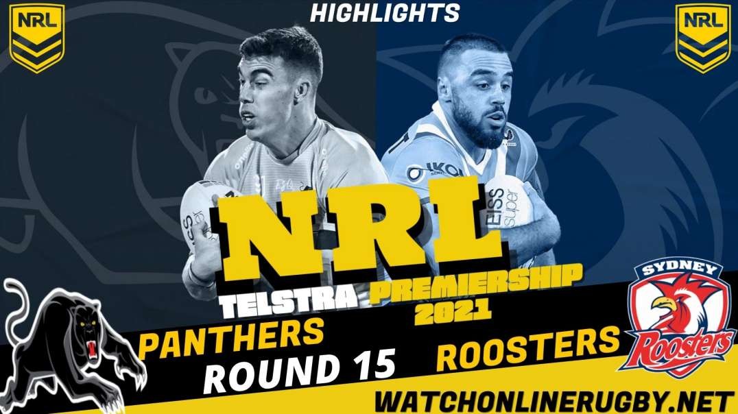 Panthers vs Roosters RD 15 Highlights 2021 NRL Rugby