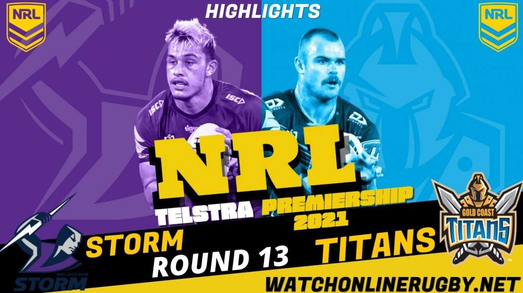 Storm vs Titans RD 13 Highlights 2021 NRL Rugby