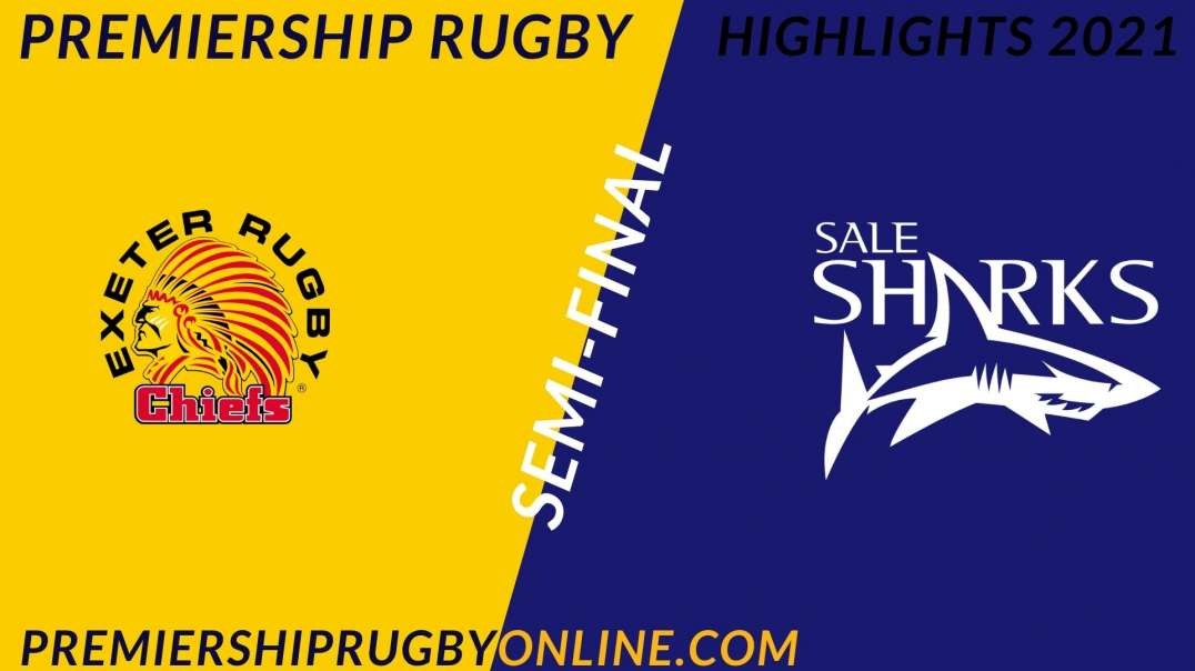 Exeter Chiefs vs Sale Sharks Semi-Final Highlights 2021 Premiership Rugby