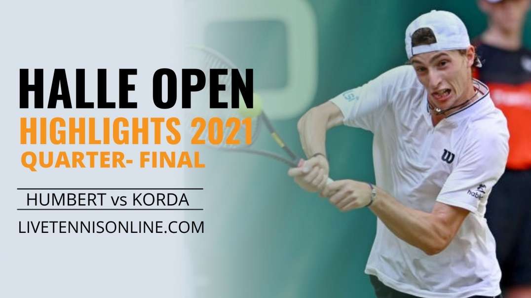 U. Humbert vs S. Korda QF Highlights 2021 | Halle Open