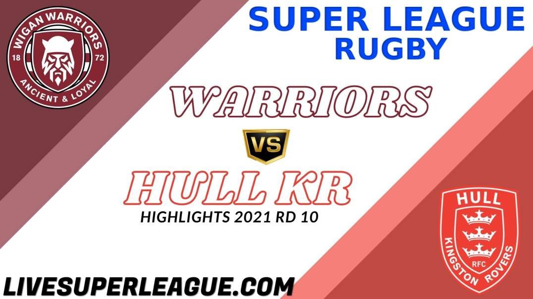 Wigan Warriors vs Hull Kingston Rovers RD 10 Highlights 2021 Super League Rugby