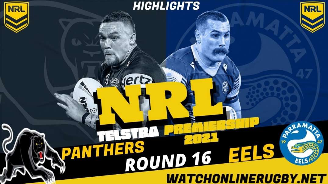 Panthers vs Eels RD 16 Highlights 2021 NRL Rugby