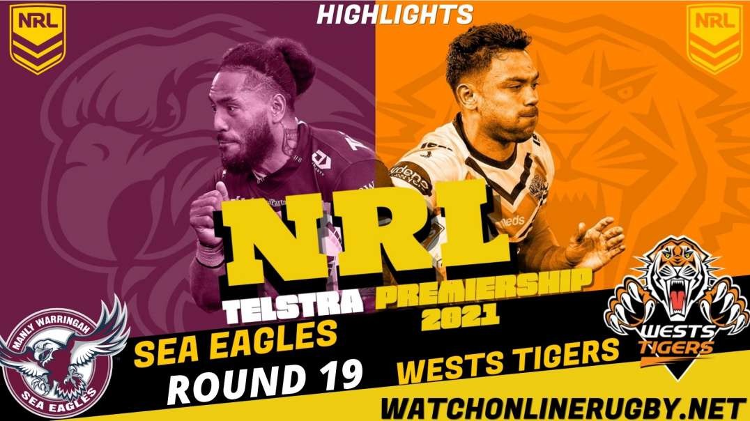 Sea Eagles vs Wests Tigers RD 19 Highlights 2021 NRL Rugby