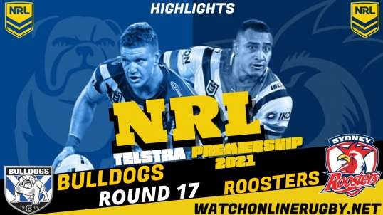 Bulldogs vs Roosters Highlights 2021 Round 17 NRL Rugby