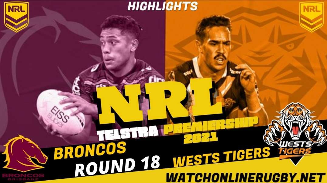 Broncos vs Wests Tigers RD 18 Highlights 2021 NRL Rugby