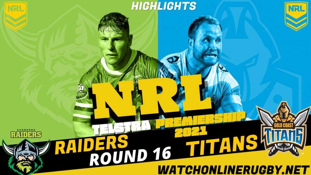 Raiders vs Titans RD 16 Highlights 2021 NRL Rugby