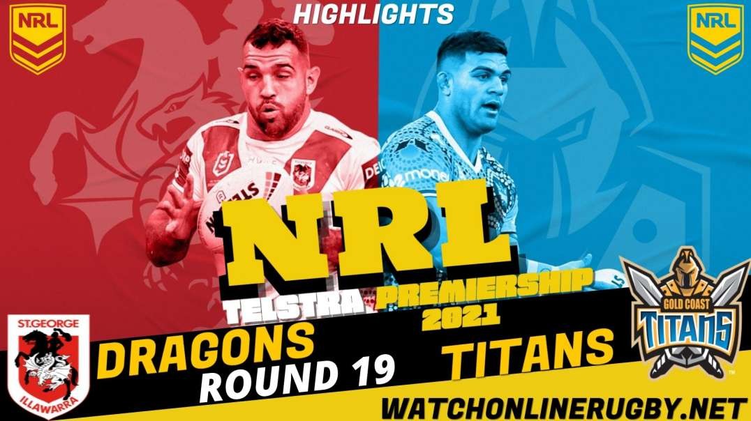 Dragons vs Titans RD 19 Highlights 2021 NRL Rugby