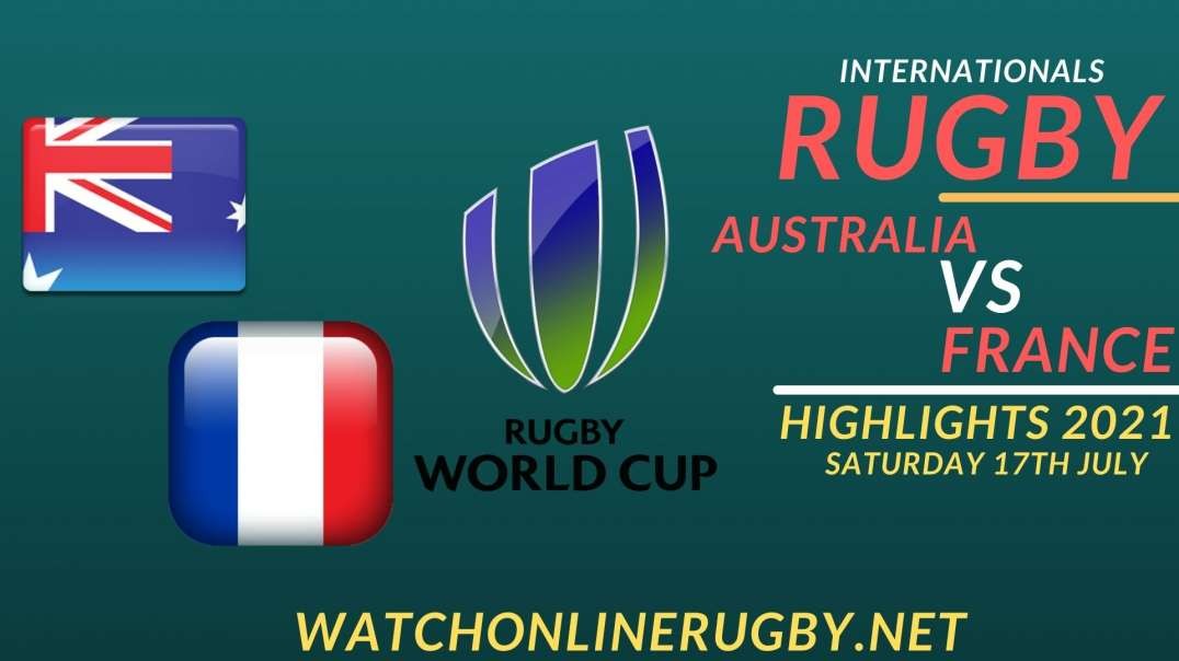 Australia vs France Highlights 2021 Internationals Rugby