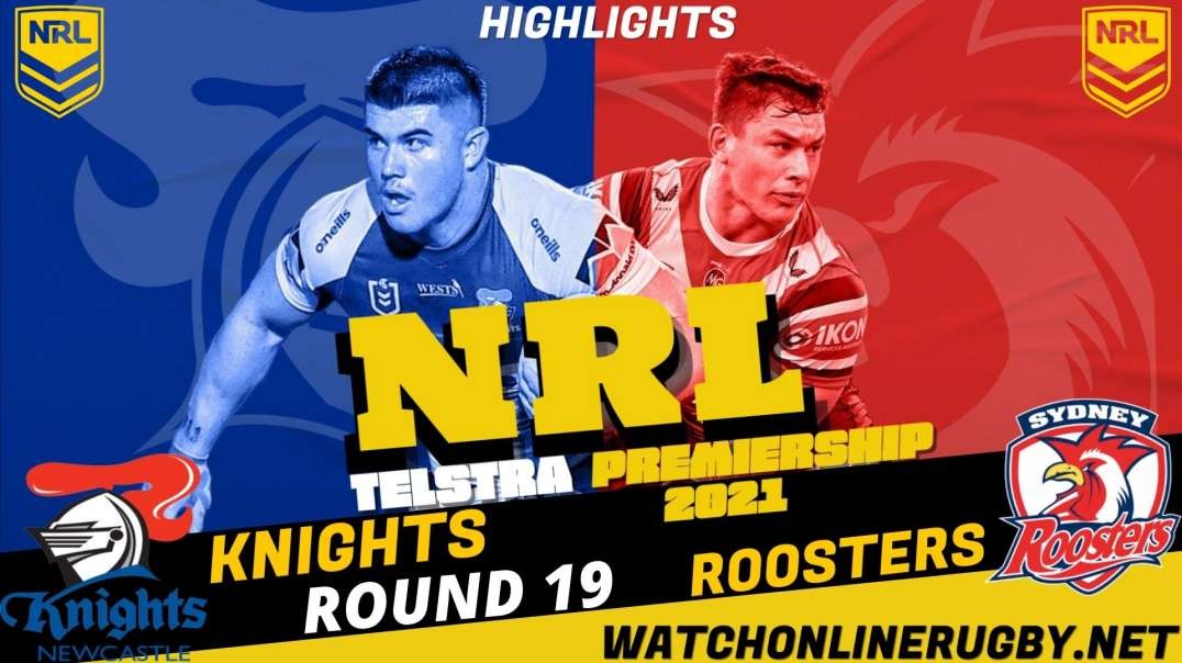 Roosters vs Knights RD 19 Highlights 2021 NRL Rugby