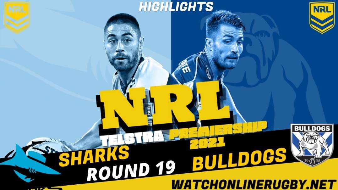 Bulldogs vs Sharks RD 19 Highlights 2021 NRL Rugby