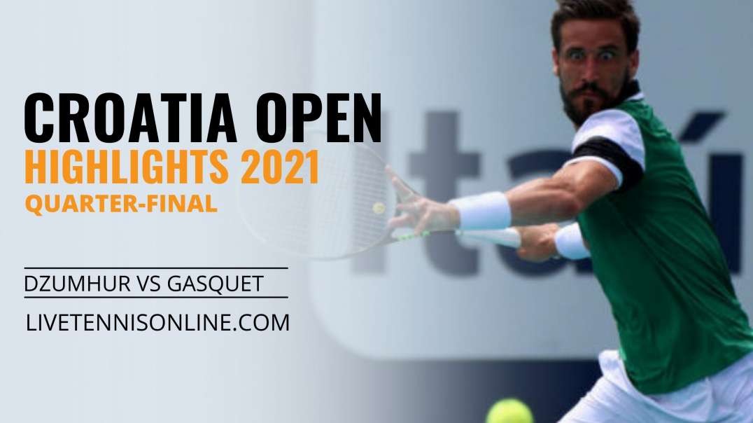 D. Dzumhur vs R. Gasquet Q-F Highlights 2021 | Croatia Open