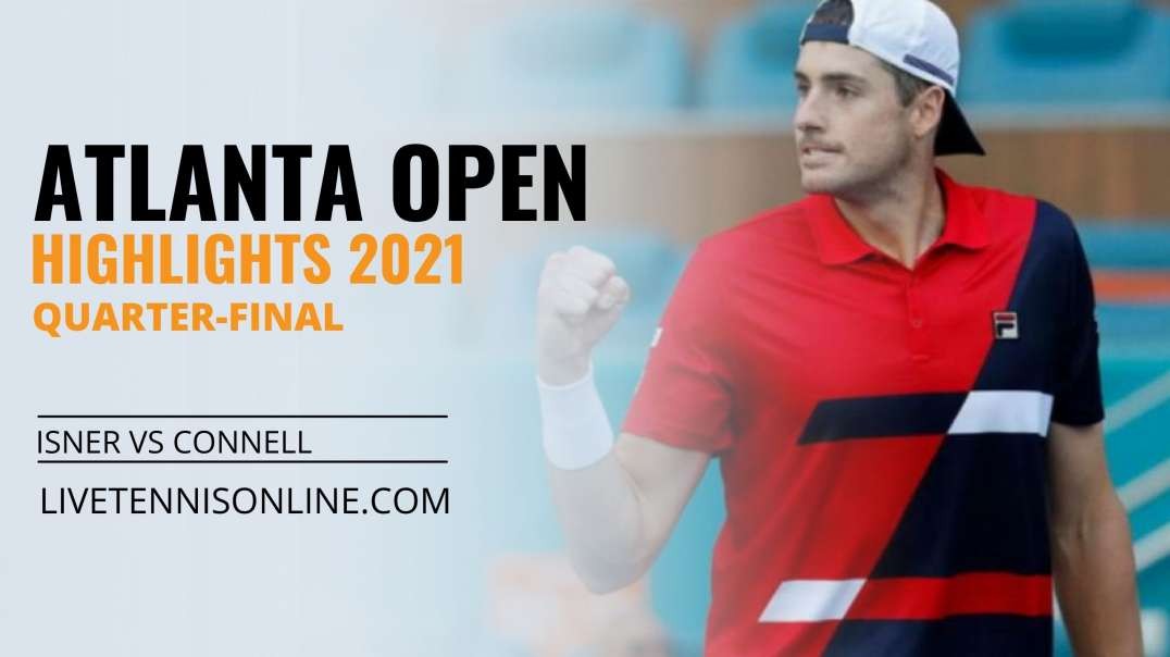 J. Isner vs C. Connell Q-F Highlights 2021 | Atlanta Open