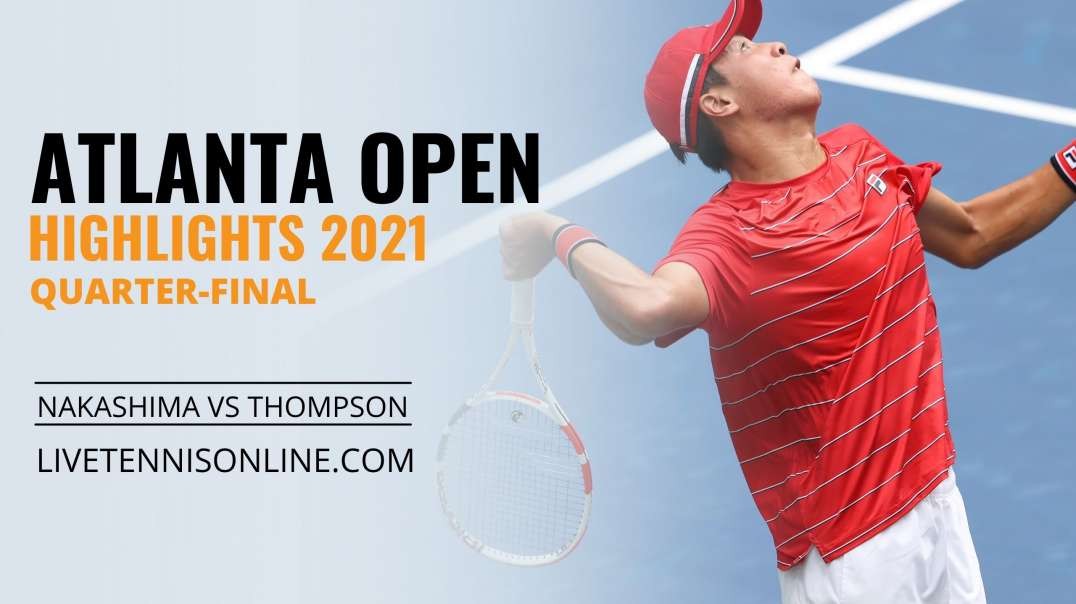 B. Nakashima vs J. Thompson Q-F Highlights 2021 | Atlanta Open