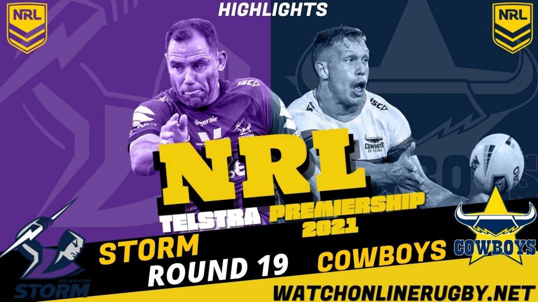 Cowboys vs Storm RD 19 Highlights 2021 NRL Rugby