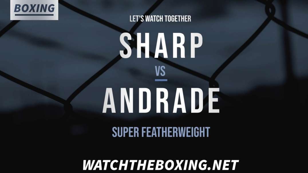 Archie Sharp Vs Diego Andrade Jr Highlights 2021