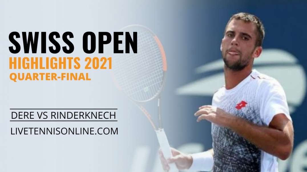 L. Dere vs A. Rinderknech Q-F Highlights 2021 | Swiss Open