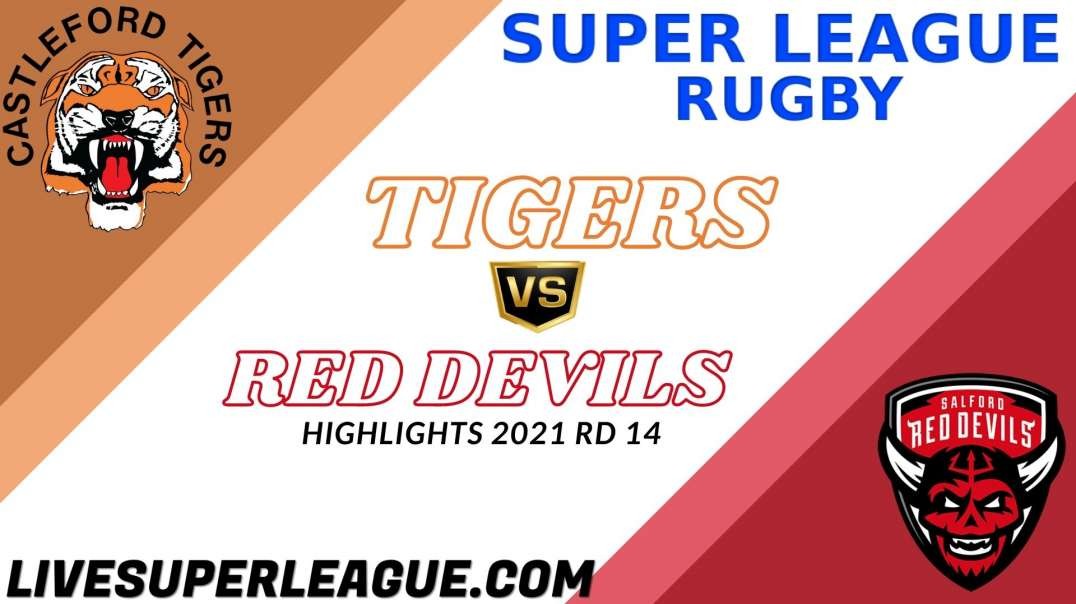 Castleford Tigers vs Salford Red Devils RD 14 Highlights 2021 Super League Rugby