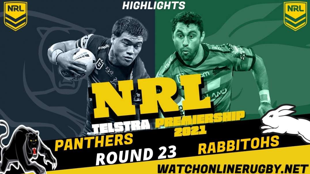 Panthers vs Rabbitohs RD 23 Highlights 2021 NRL Rugby