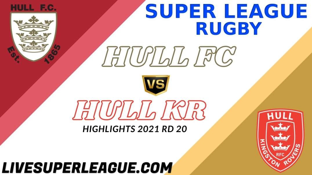 Hull FC vs Hull Kingston Rovers RD 20 Highlights 2021 Super League Rugby