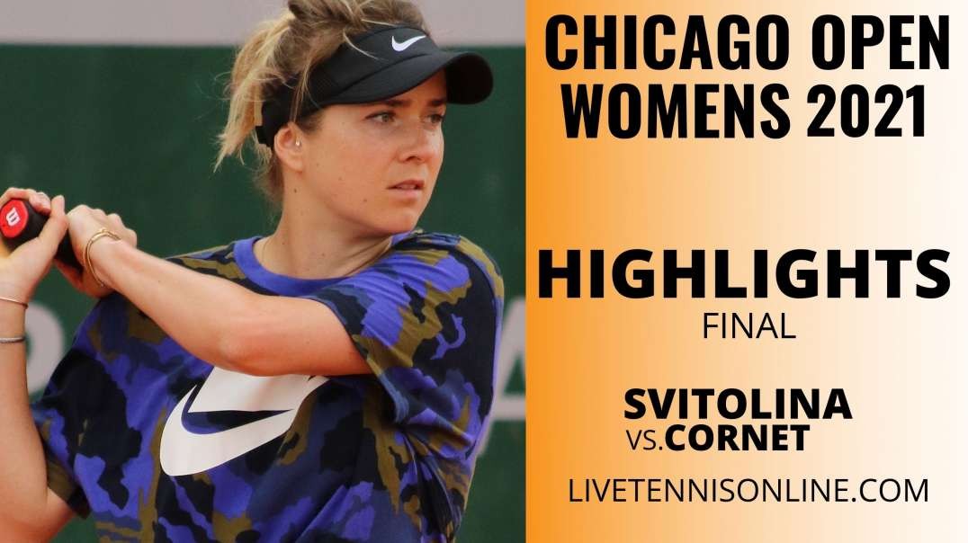 E. Svitolina vs A. Cornet Final Highlights 2021 | Chicago Open