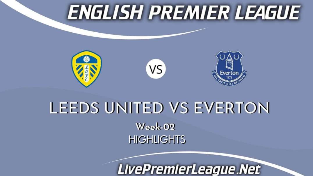 Leeds Vs Everton Extended Highlights 2021 | EPL Week 2