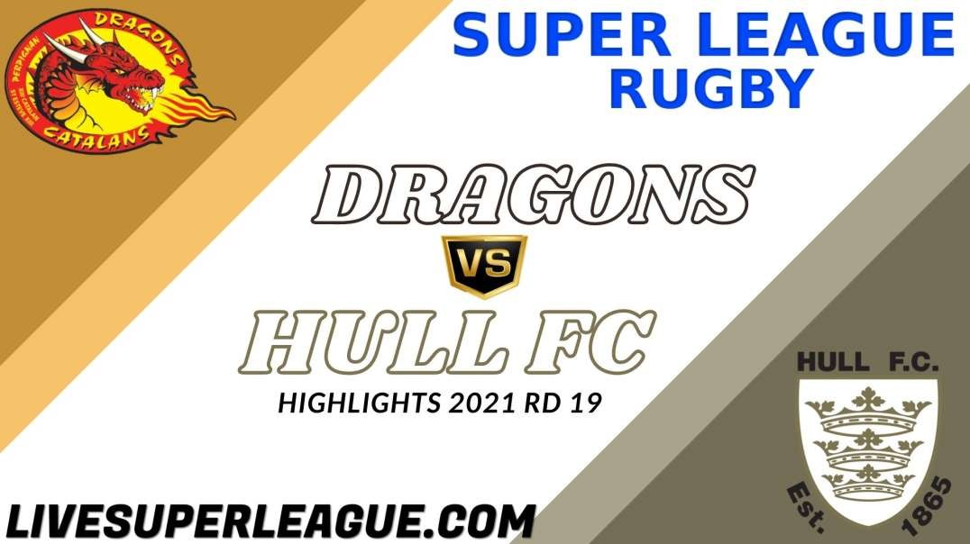 Catalans Dragons vs Hull FC RD 19 Highlights 2021 Super League Rugby