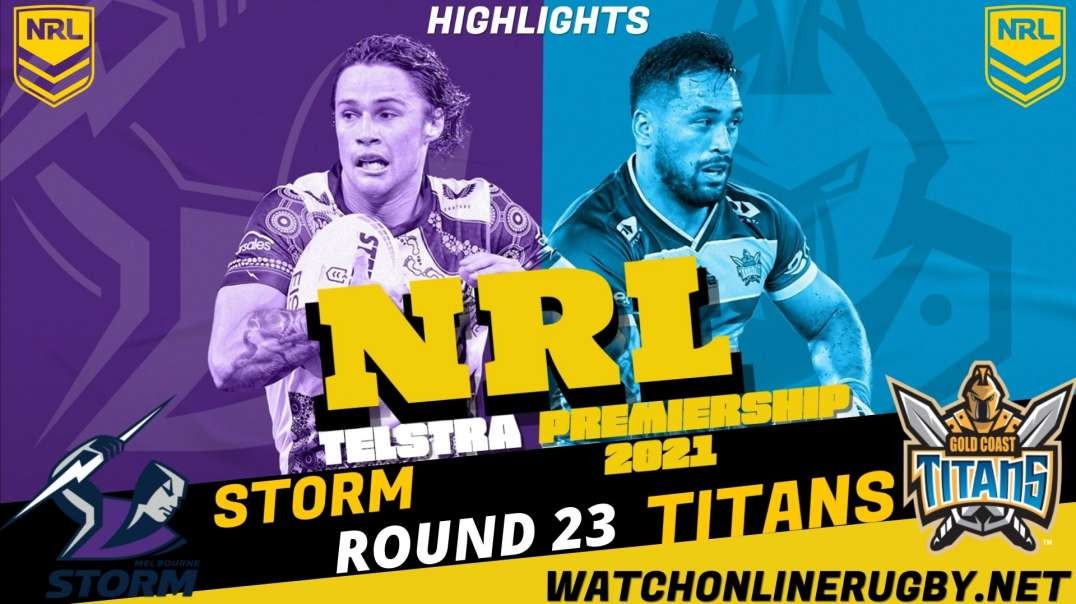Titans vs Storm RD 23 Highlights 2021 NRL Rugby