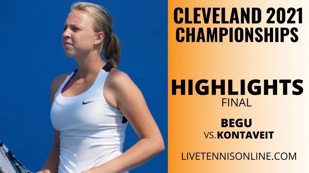 I. Begu vs A. Kontaveit Final Highlights 2021 | Cleveland Championship