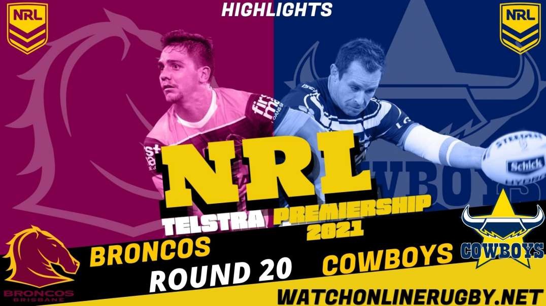 Broncos vs Cowboys RD 20 Highlights 2021 NRL Rugby