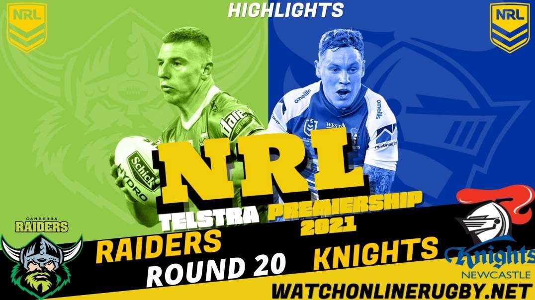 Knights vs Raiders RD 20 Highlights 2021 NRL Rugby