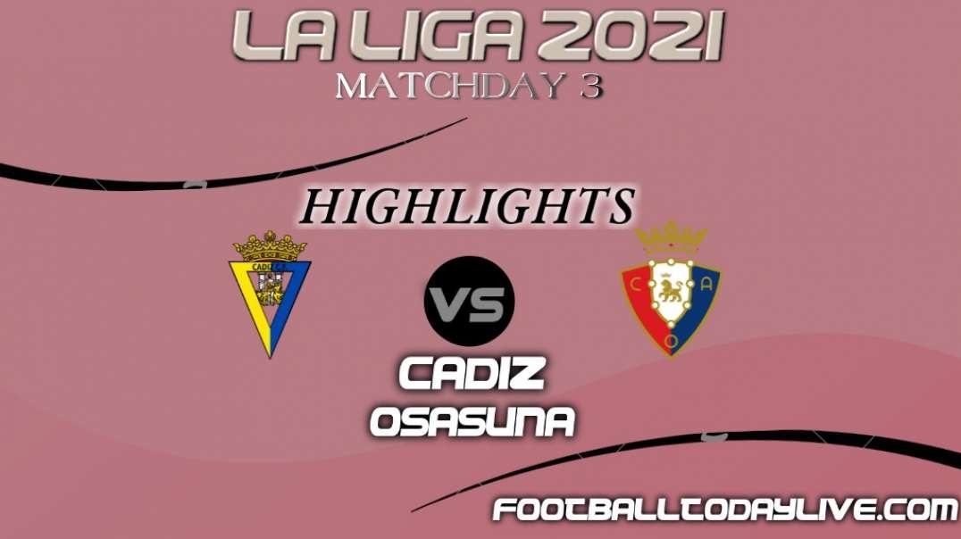 Cadiz vs Osasuna Highlights 2021 | La Liga Matchday 3