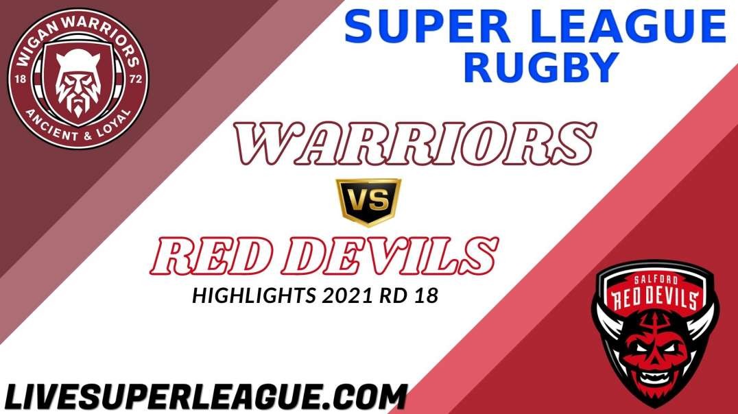 Wigan Warriors vs Salford Red Devils RD 18 Highlights 2021 Super League Rugby