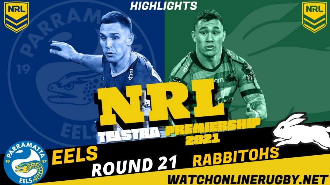 Eels vs Rabbitohs RD 21 Highlights 2021 NRL Rugby