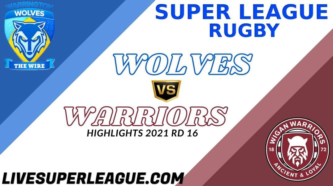 Warrington Wolves v Wigan Warriors RD 16 Highlights 2021 Super League Rugby