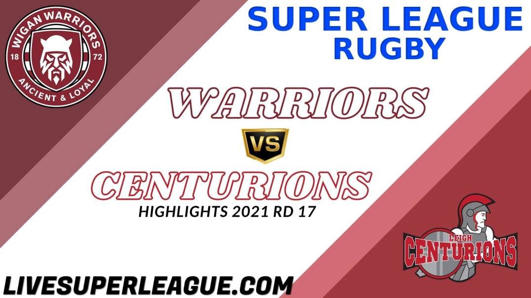 Wigan Warriors vs Leigh Centurions RD 17 Highlights 2021 Super League Rugby