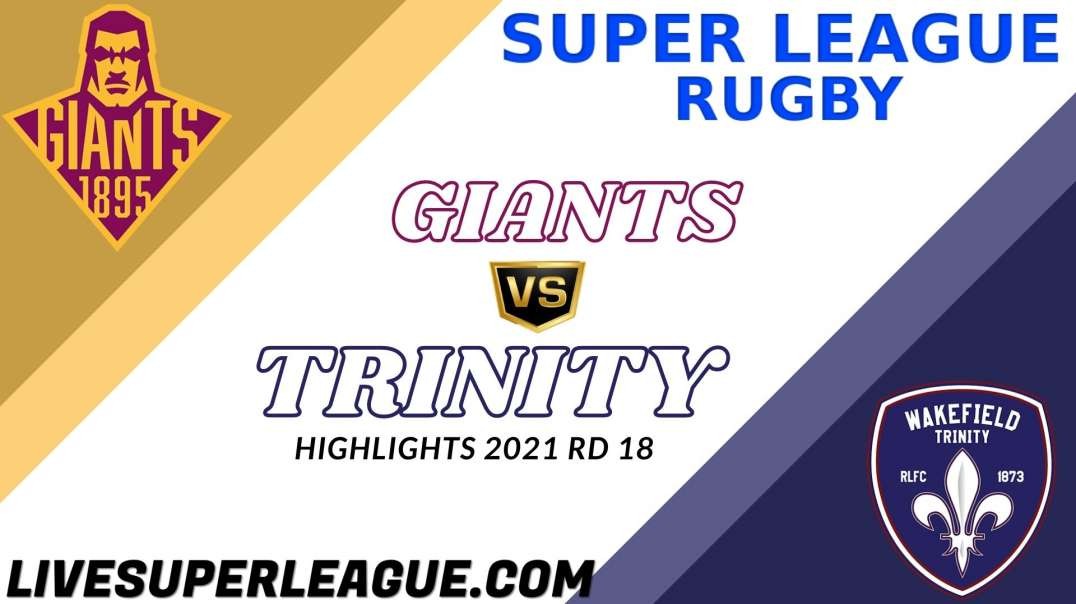 Huddersfield Giants vs Wakefield Trinity RD 18 Highlights 2021 Super League Rugby