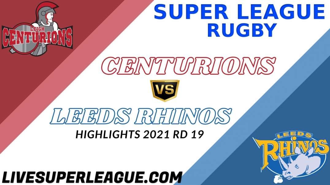 Leigh Centurions vs Leeds Rhinos RD 19 Highlights 2021 Super League Rugby