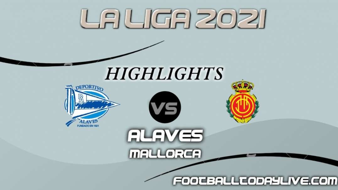 Alaves vs Mallorca Highlights 2021 | La Liga