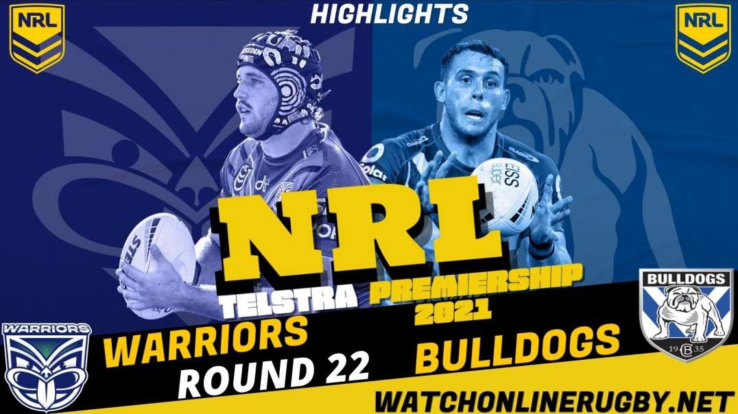 Warriors vs Bulldogs RD 22 Highlights 2021 NRL Rugby