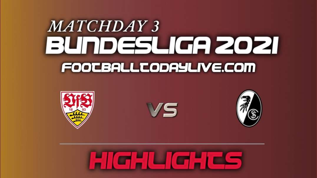 Stuttgart vs Freiburg Highlights 2021 | Bundesliga Week 3