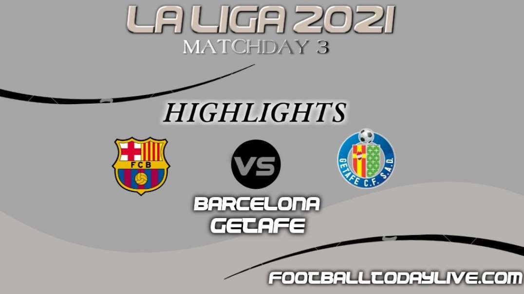 Barcelona vs Getafe Highlights 2021 | La Liga Matchday 3