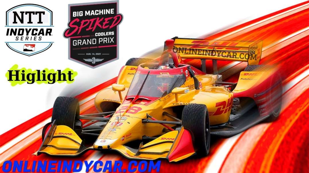 Big Machine Spiked Coolers Grand Prix Highlights 2021 INDYCAR