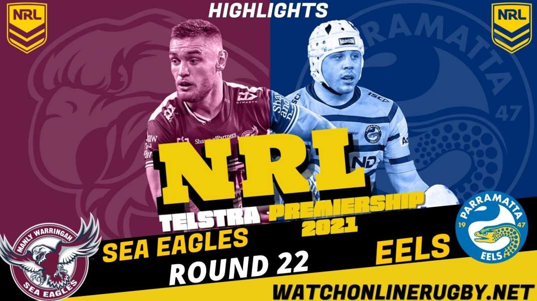 Sea Eagles vs Eels RD 22 Highlights 2021 NRL Rugby