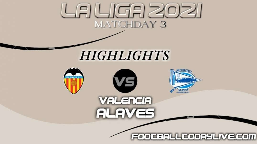 Valencia vs Alaves Highlights 2021 | La Liga Matchday 3