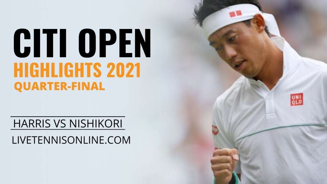 L. Harris vs K. Nishikori Q-F Highlights 2021 | Citi Open