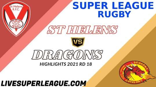 St Helens vs Catalans Dragons RD 18 Highlights 2021 Super League Rugby