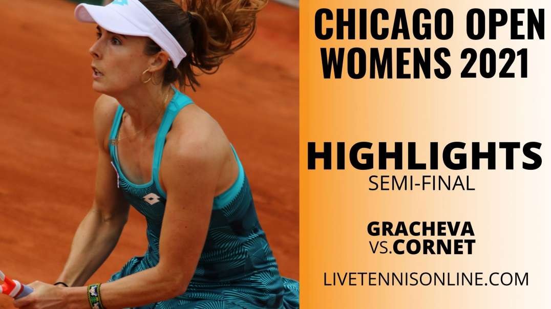 V. Gracheva vs A. Cornet S-F Highlights 2021 | Chicago Open