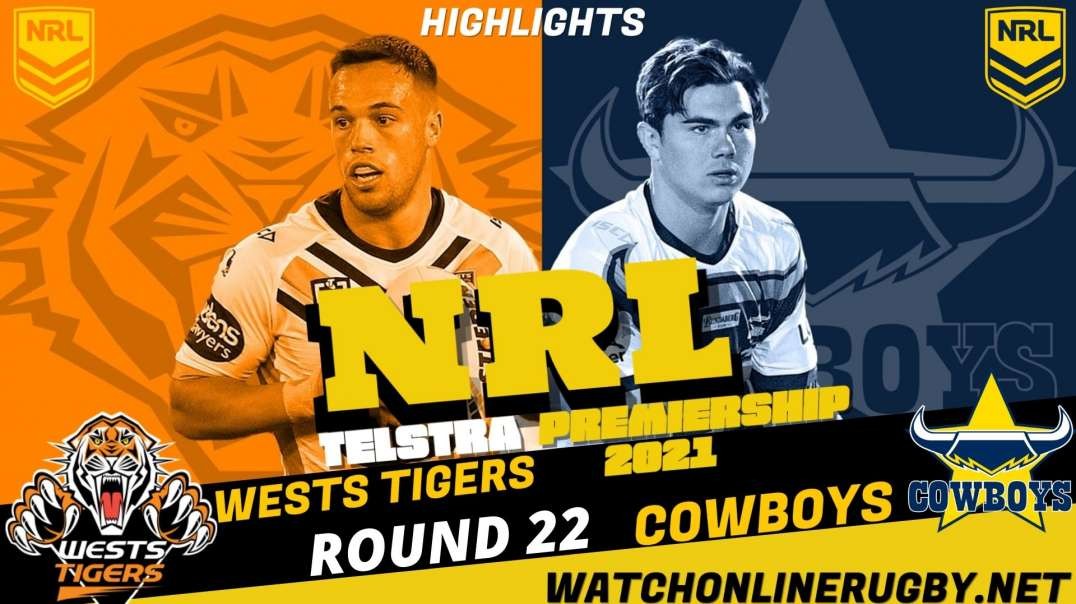 Cowboys vs Wests Tigers RD 22 Highlights 2021 NRL Rugby